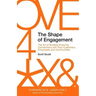 The Shape of Engagement: The Art of Building Enduring Connections with Your Customers, Employees and Communities