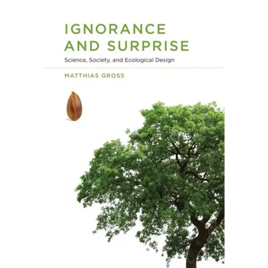 Ignorance and Surprise: Science, Society, and Ecological Design