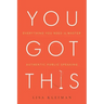 You Got This: Everything You Need to Master Authentic Public Speaking