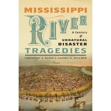 Mississippi River Tragedies: A Century of Unnatural Disaster