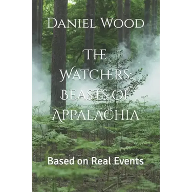 The Watchers: Beasts of Appalachia: Based on Real Events