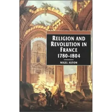 Religion and Revolution in France: 1780-1804