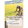 Racing Ironman Wisconsin: Everything You Need to Know