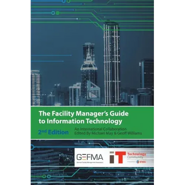 The Facility Manager's Guide to Information Technology: Second Edition