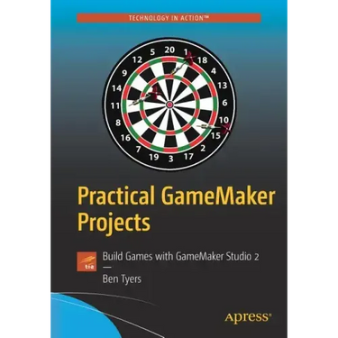 Practical Gamemaker Projects: Build Games with Gamemaker Studio 2