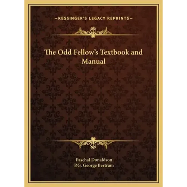 The Odd Fellow's Textbook and Manual