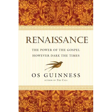 Renaissance: The Power of the Gospel However Dark the Times