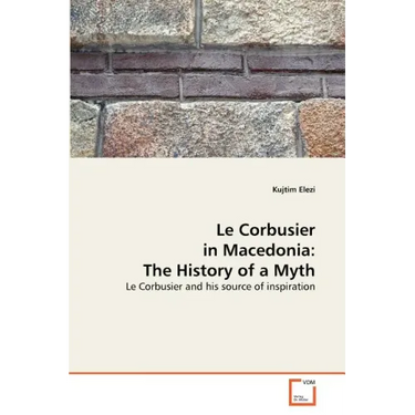 Le Corbusier in Macedonia: The History of a Myth
