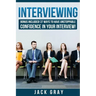 Interviewing: Bonus Included! 37 Ways to Have Unstoppable Confidence in Your Interview!