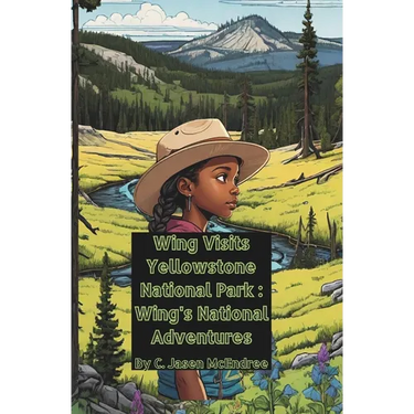 Wing Visits Yellowstone National Park: Wing's National Park Adventures