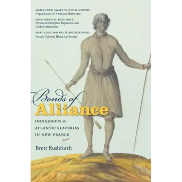 Bonds of Alliance: Indigenous and Atlantic Slaveries in New France