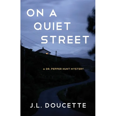 On a Quiet Street: A Dr. Pepper Hunt Mystery