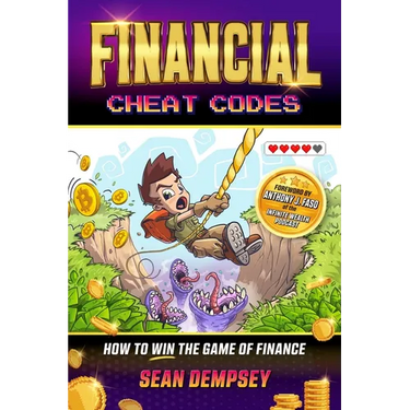 Financial Cheat Codes: How to Win the Game of Finance