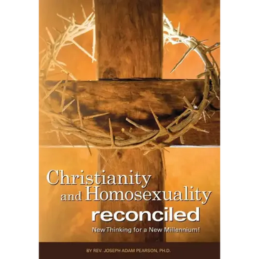 Christianity and Homosexuality Reconciled: New Thinking for a New Millennium!