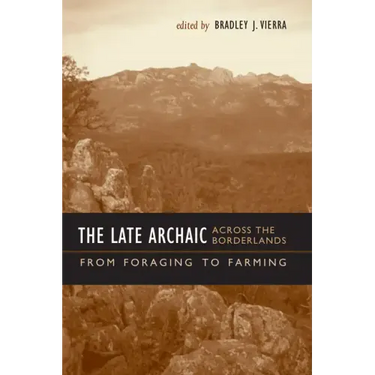 The Late Archaic across the Borderlands: From Foraging to Farming