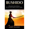 Bushido: The Samurai Code of Honour - The truth about Japanese Samurai wisdom