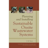 Planning and Installing Sustainable Onsite Wastewater Systems