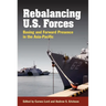 Rebalancing U.S. Forces: Basing and Forward Presence in the Asia-Pacific