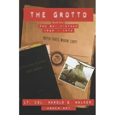 The Grotto Book One: Phu Bai, Vietnam: 1969 - 1970