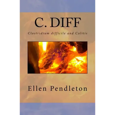 C. diff: Clostridium difficile and Colitis