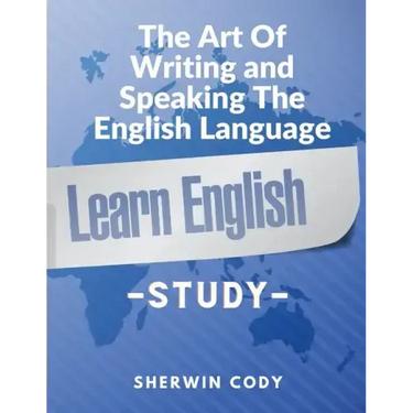 The Art Of Writing and Speaking The English Language: Study