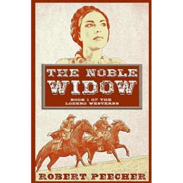 The Noble Widow: A Lodero Western Adventure