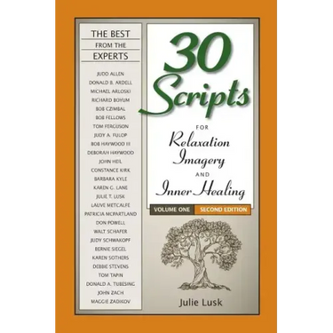30 Scripts for Relaxation, Imagery & Inner Healing Volume 1 - Second Edition