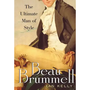 Beau Brummell: The Ultimate Man of Style