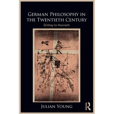 German Philosophy in the Twentieth Century: Dilthey to Honneth