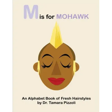 M is for Mohawk: An Alphabet Book of Fresh Hairstyles