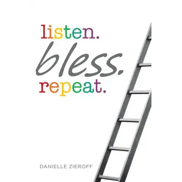 listen. bless. repeat.