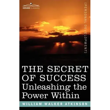 The Secret of Success: Unleashing the Power Within