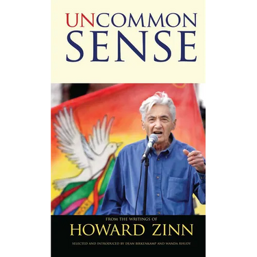 Uncommon Sense: From the Writings of Howard Zinn