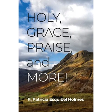 Holy, Grace, Praise, and More!