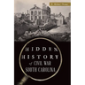 Hidden History of Civil War South Carolina