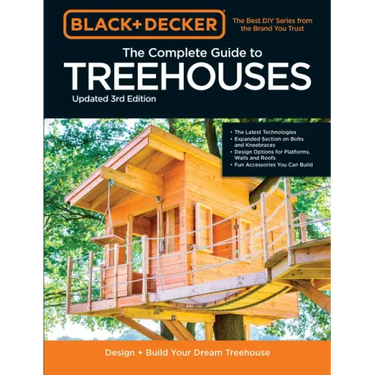 Black & Decker the Complete Photo Guide to Treehouses 3rd Edition: Design and Build Your Dream Treehouse