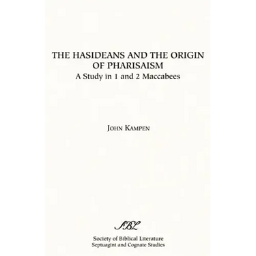 The Hasideans and the Origin of Pharisaism