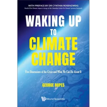 Waking Up to Climate Change: Five Dimensions of the Crisis and What We Can Do about It