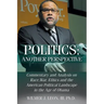 Politics: Another Perspective: Commentary and Analysis on Race, War, Ethics and the American Political Landscape in the Age of Obama