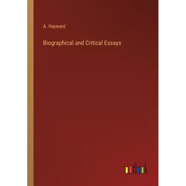 Biographical and Critical Essays