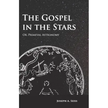 The Gospel in the Stars - Or, Primeval Astronomy