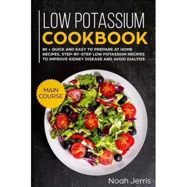 Low Potassium Cookbook: Main Course
