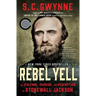 Rebel Yell: The Violence, Passion, and Redemption of Stonewall Jackson