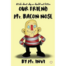Mr. Bacon Nose