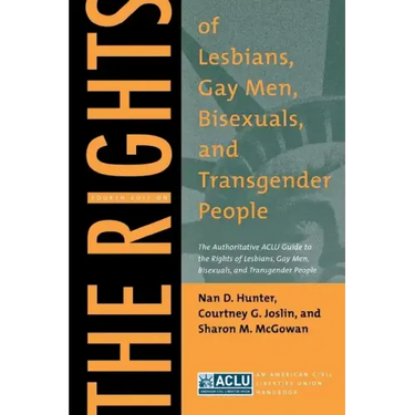 The Rights of Lesbians, Gay Men, Bisexuals, and Transgender People: The Authoritative ACLU Guide to the Rights of Lesbians, Gay Men, Bisexuals, and Tr