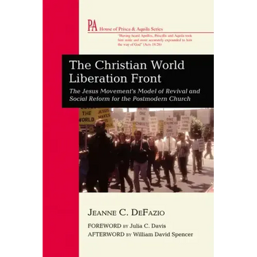 The Christian World Liberation Front: The Jesus Movement's Model of Revival and Social Reform for the Postmodern Church