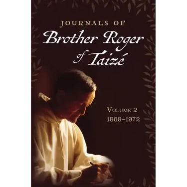 Journals of Brother Roger of Taizé, Volume 2: 1969-1972