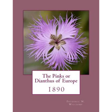 The Pinks or Dianthus of Europe: 1890
