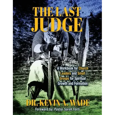 The Last Judge: A Workbook for Church Leaders and Small Groups for Spiritual Growth and Formation