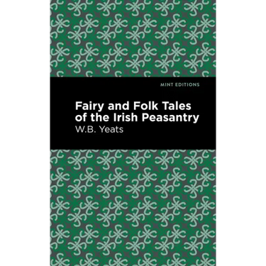 Fairy and Folk Tales of the Irish Peasantry